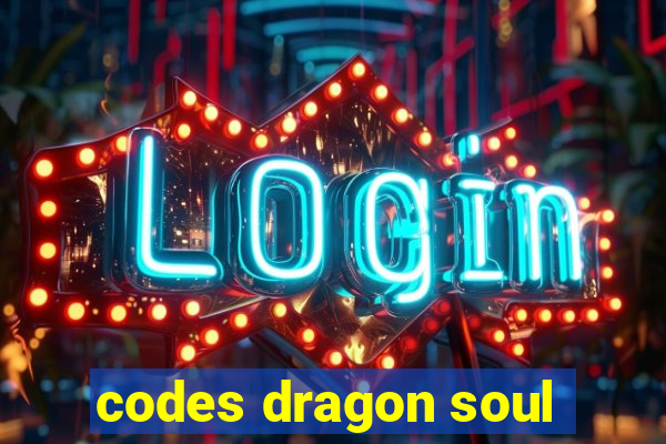 codes dragon soul