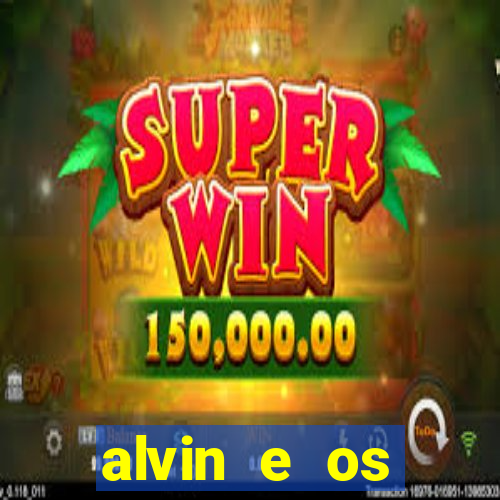 alvin e os esquilos rede canais