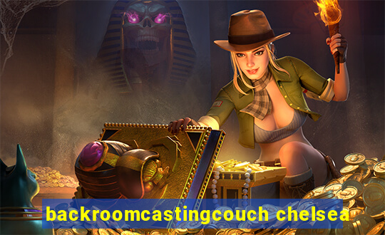 backroomcastingcouch chelsea