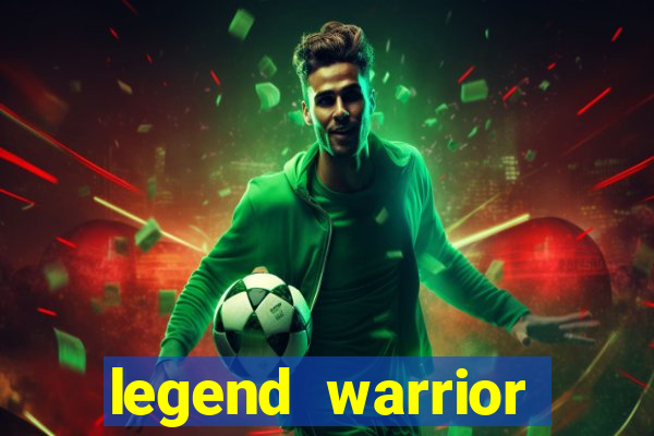 legend warrior dinheiro infinito 2024