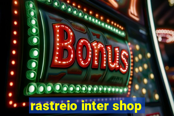rastreio inter shop