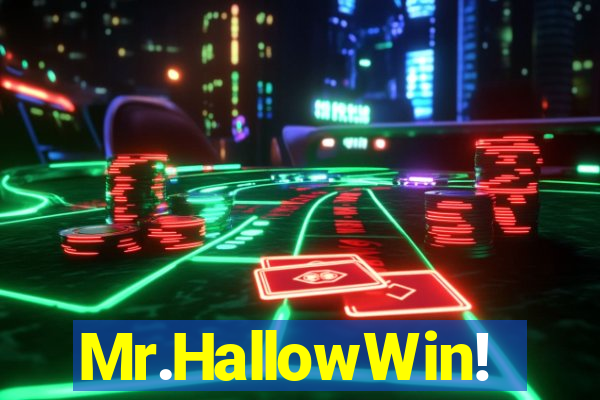 Mr.HallowWin!