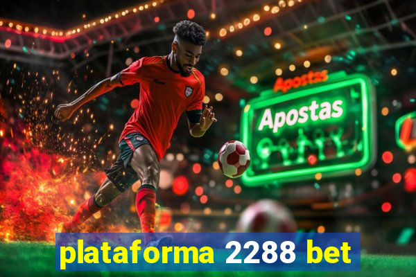 plataforma 2288 bet