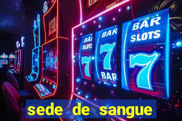 sede de sangue filme completo dublado