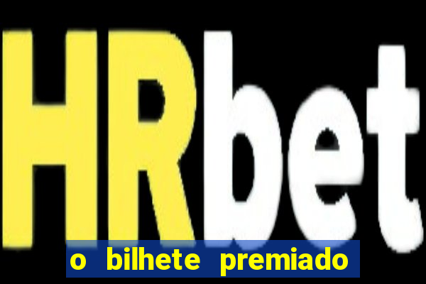 o bilhete premiado filme completo dublado