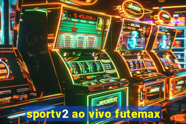 sportv2 ao vivo futemax