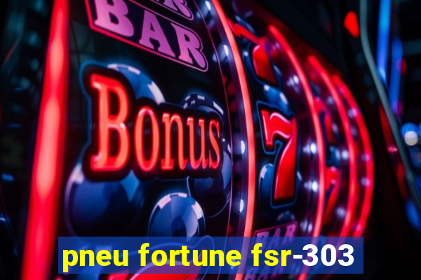 pneu fortune fsr-303