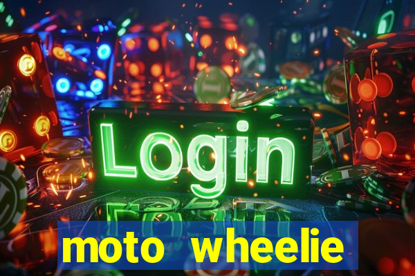 moto wheelie dinheiro infinito