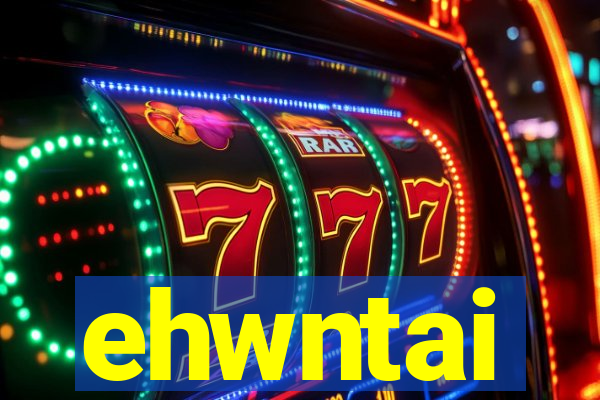 ehwntai