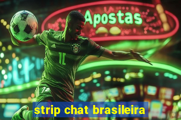 strip chat brasileira