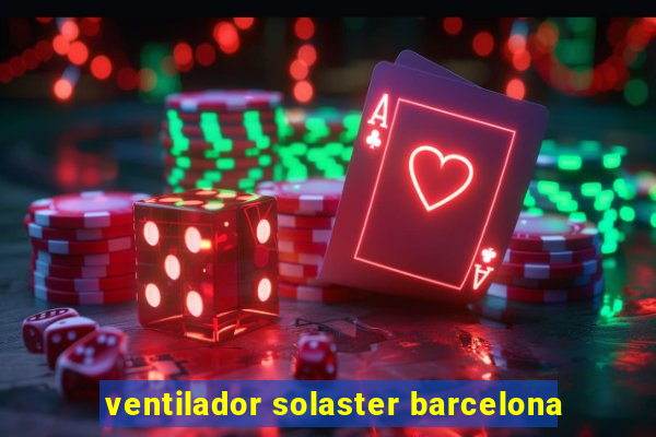 ventilador solaster barcelona