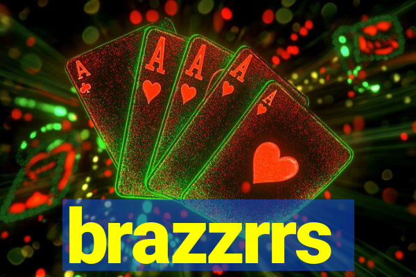 brazzrrs