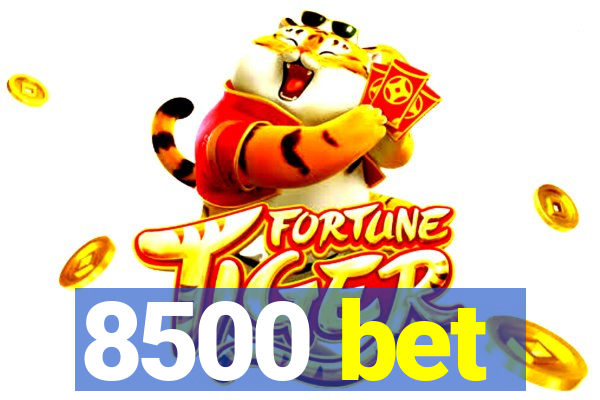 8500 bet
