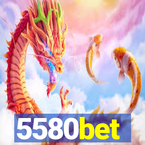 5580bet