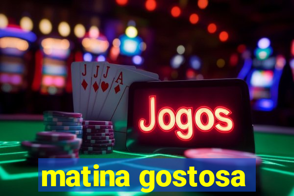 matina gostosa