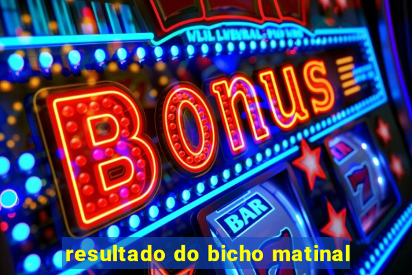 resultado do bicho matinal