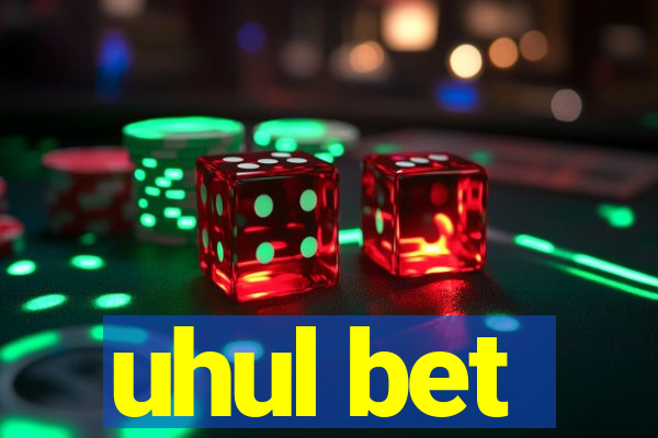 uhul bet