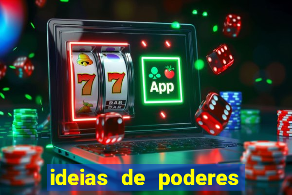 ideias de poderes para personagens