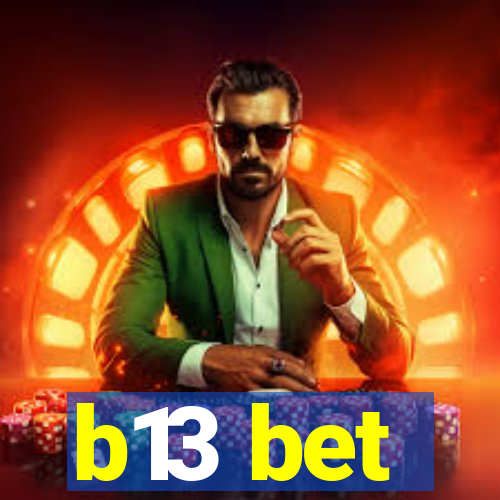 b13 bet