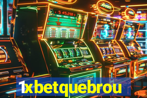 1xbetquebrou