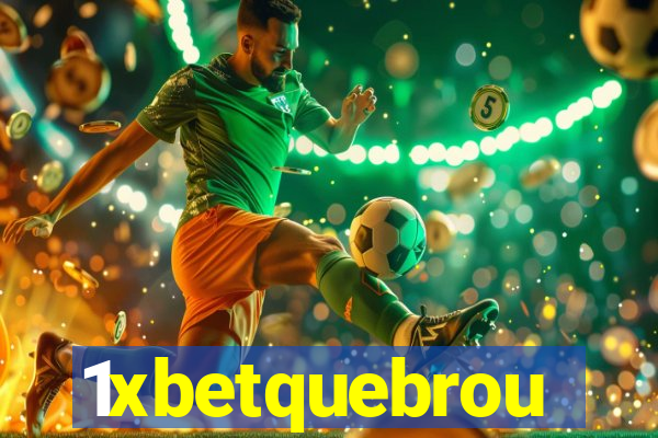 1xbetquebrou