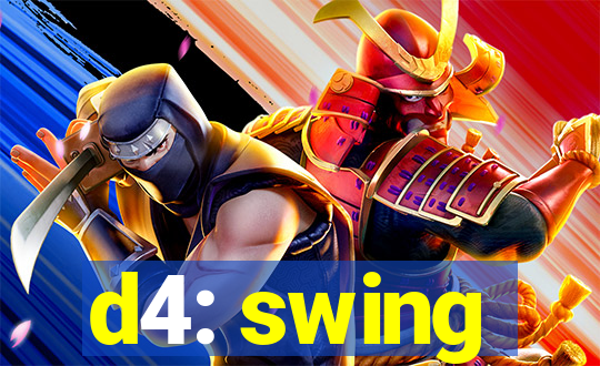 d4: swing
