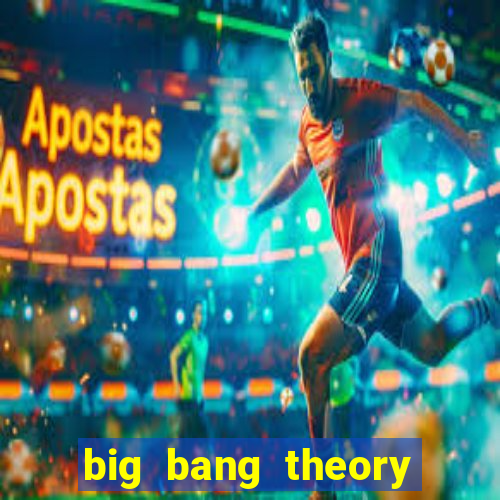 big bang theory assistir online