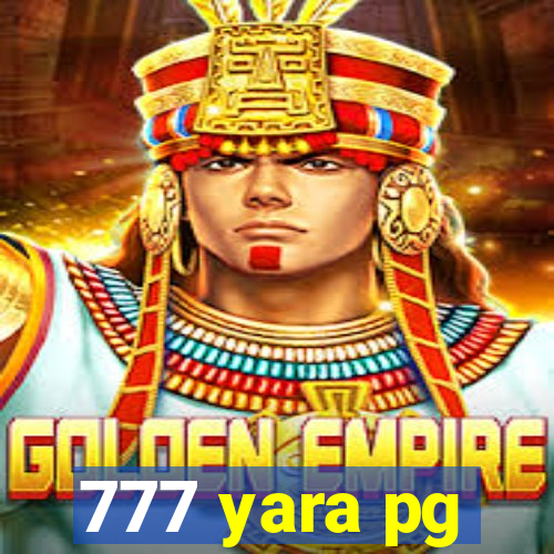 777 yara pg