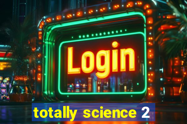 totally science 2