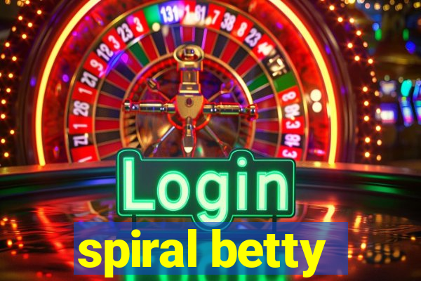 spiral betty