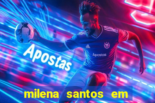 milena santos em vizinhas gostosas