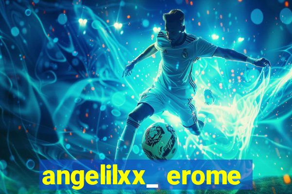 angelilxx_ erome