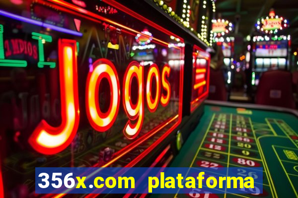 356x.com plataforma de jogos