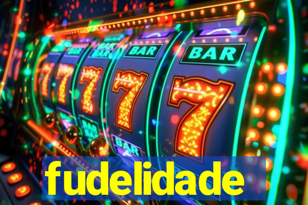 fudelidade