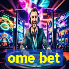 ome bet