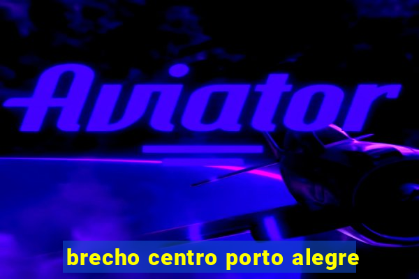 brecho centro porto alegre