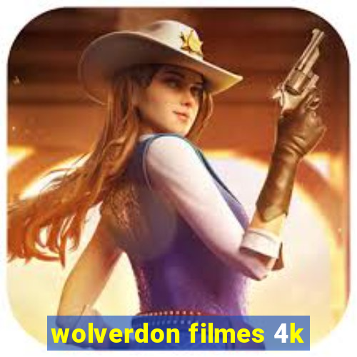 wolverdon filmes 4k