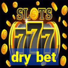 dry bet