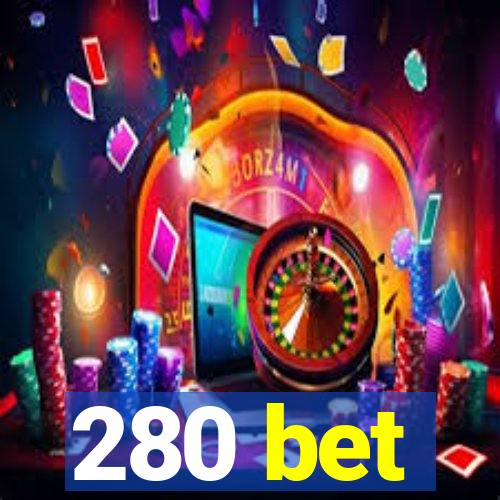 280 bet