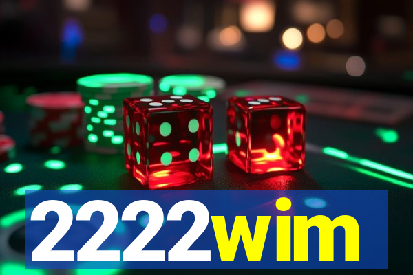 2222wim