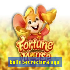 bulls bet reclame aqui