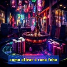 como ativar a runa fehu