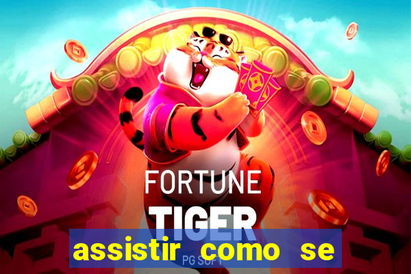 assistir como se tornar um conquistador