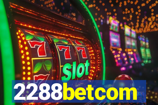 2288betcom