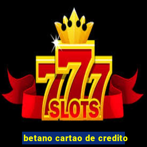 betano cartao de credito
