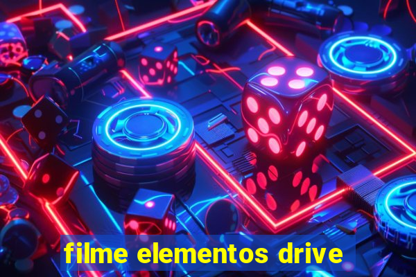 filme elementos drive