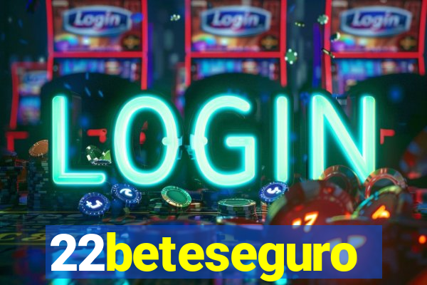 22beteseguro