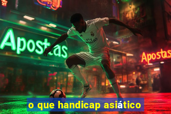 o que handicap asiático