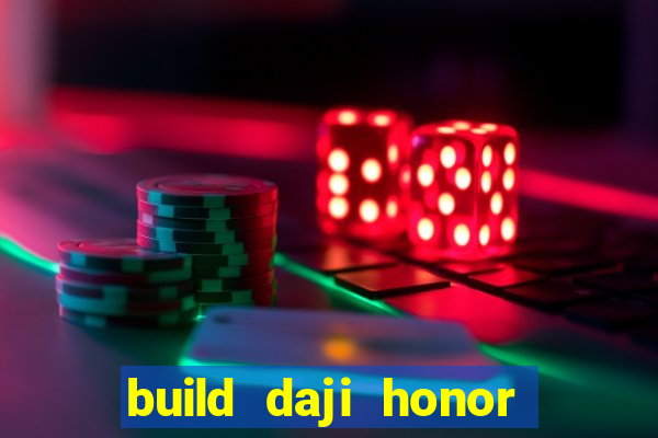 build daji honor of kings