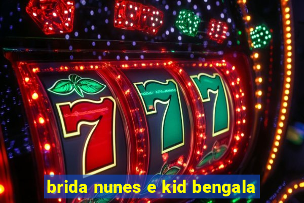 brida nunes e kid bengala